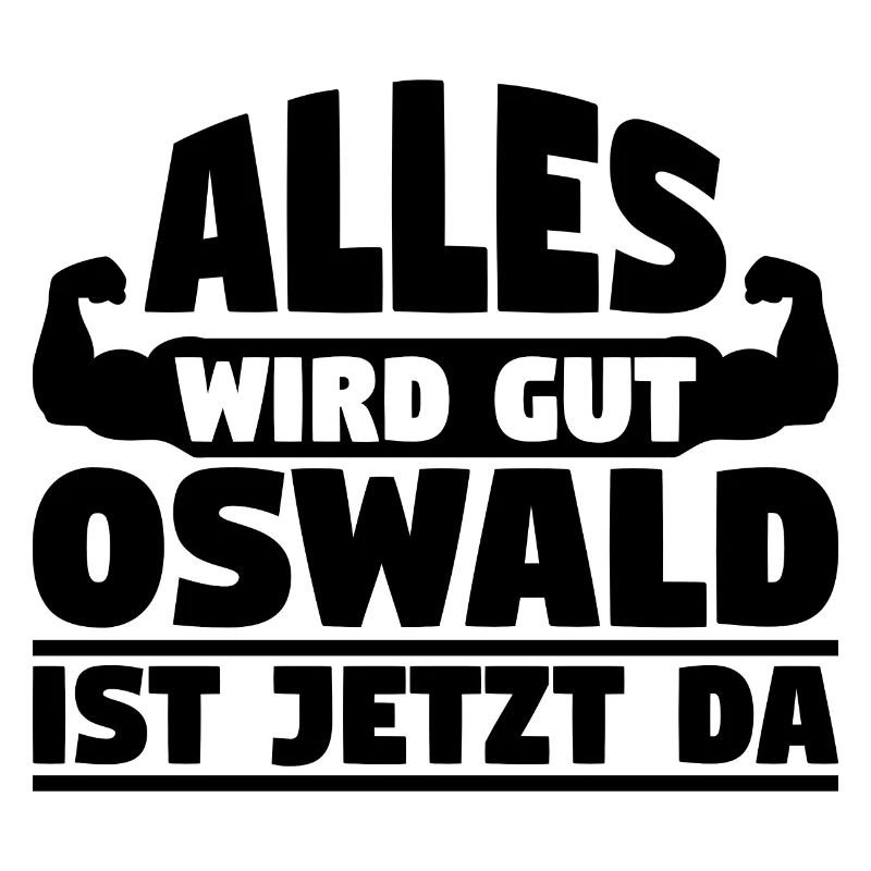 Alles wird gut Oswald ist jetzt da