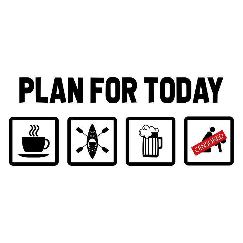 Plan For Today Kayaking Rowing Canoe Paddle Rower