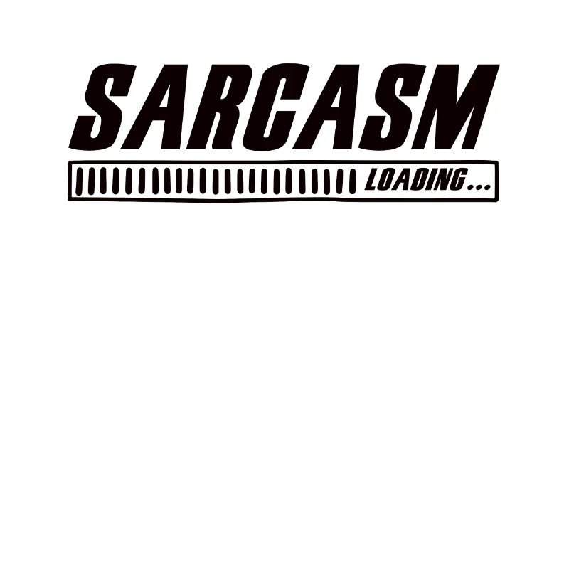 Sarcasm Loading Sarcasm Funny Humor Sarcastic