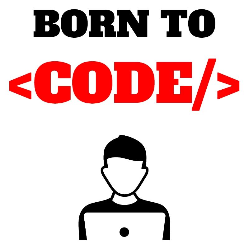 Born To Code Programmeur né Logiciel Geek