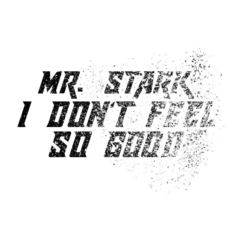 Mr. Stark Don't Feel So Good I'm Not Good