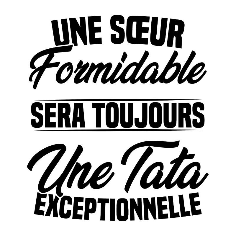 Une sœur formidable donne une tata exceptionnelle