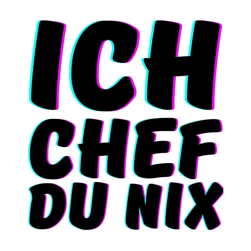Ich Chef du Nix Spruch Big Boss
