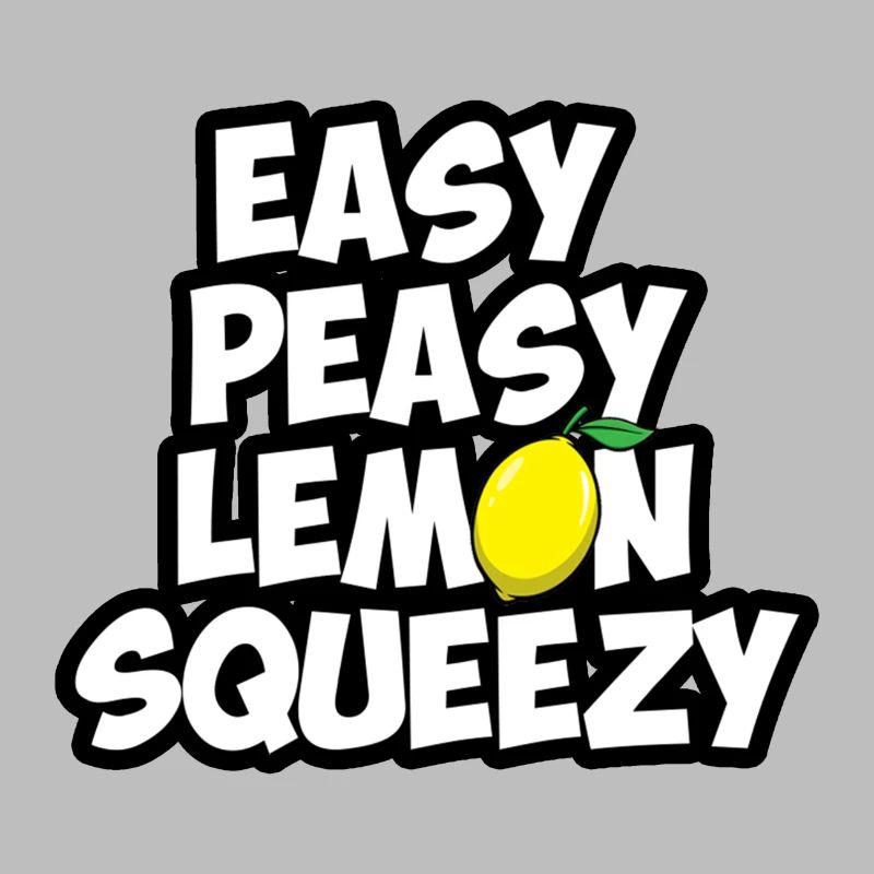 easy peasy lemon squeezy