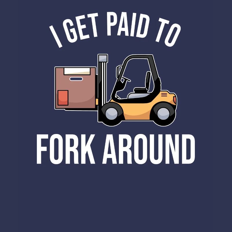 Forklift Driver Forklift Driver Forklift Saying