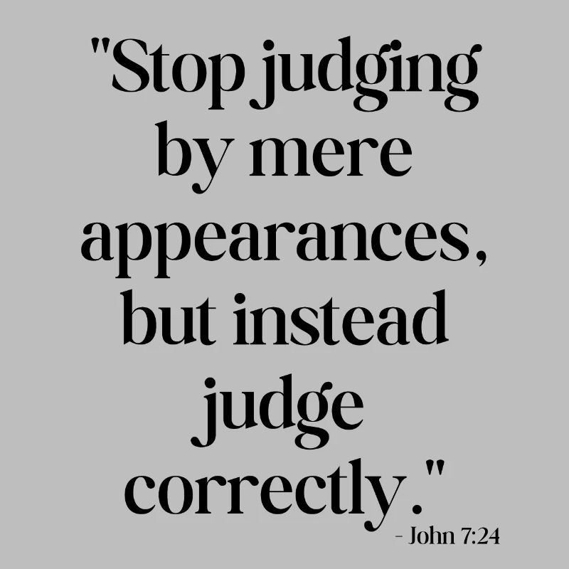 Stop judging by mere appearances...