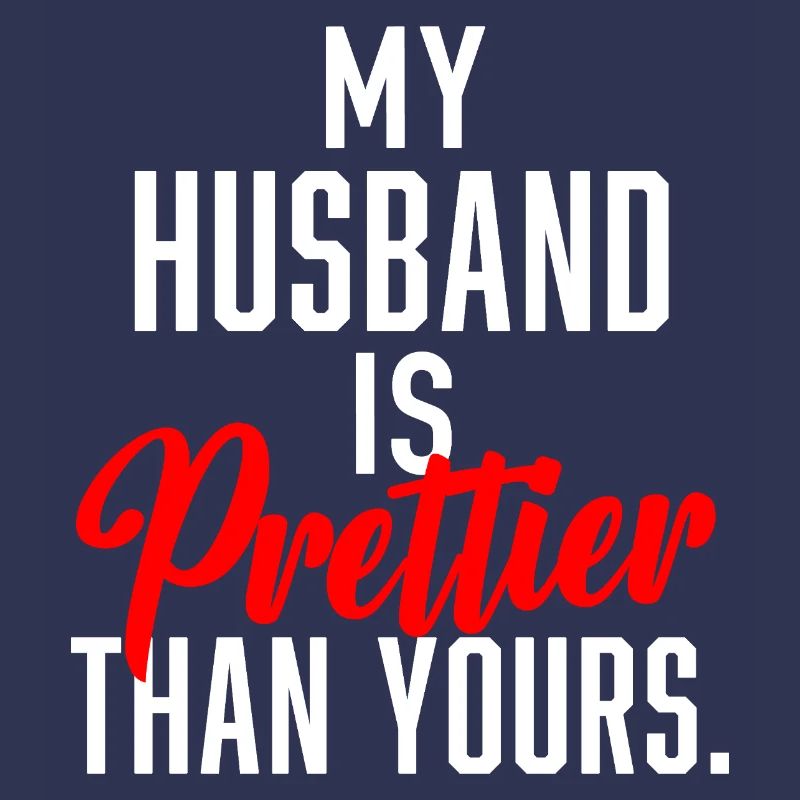My Husband is Prettier Than Yours.
