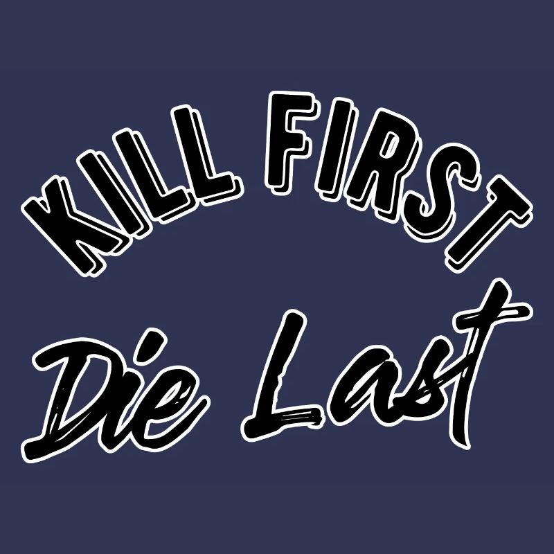 Kill first die last