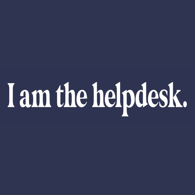 Funny tech computer programmer I am the helpdesk