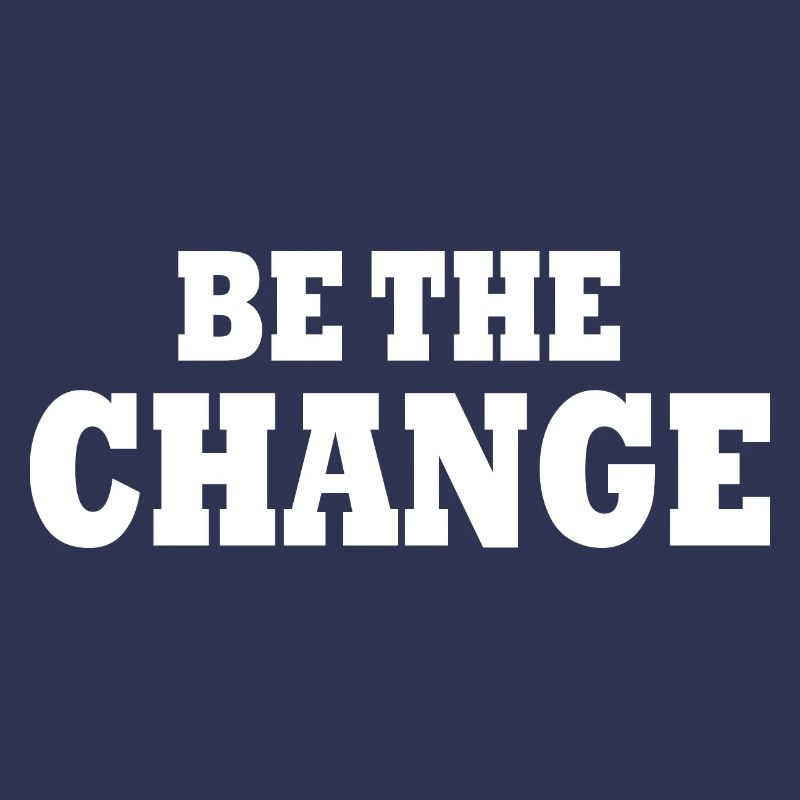 be the change
