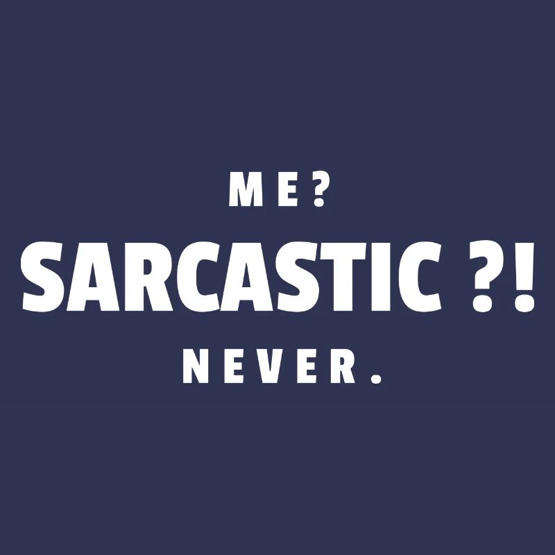 Me Sarcastic Never - cadeau de sarcasme