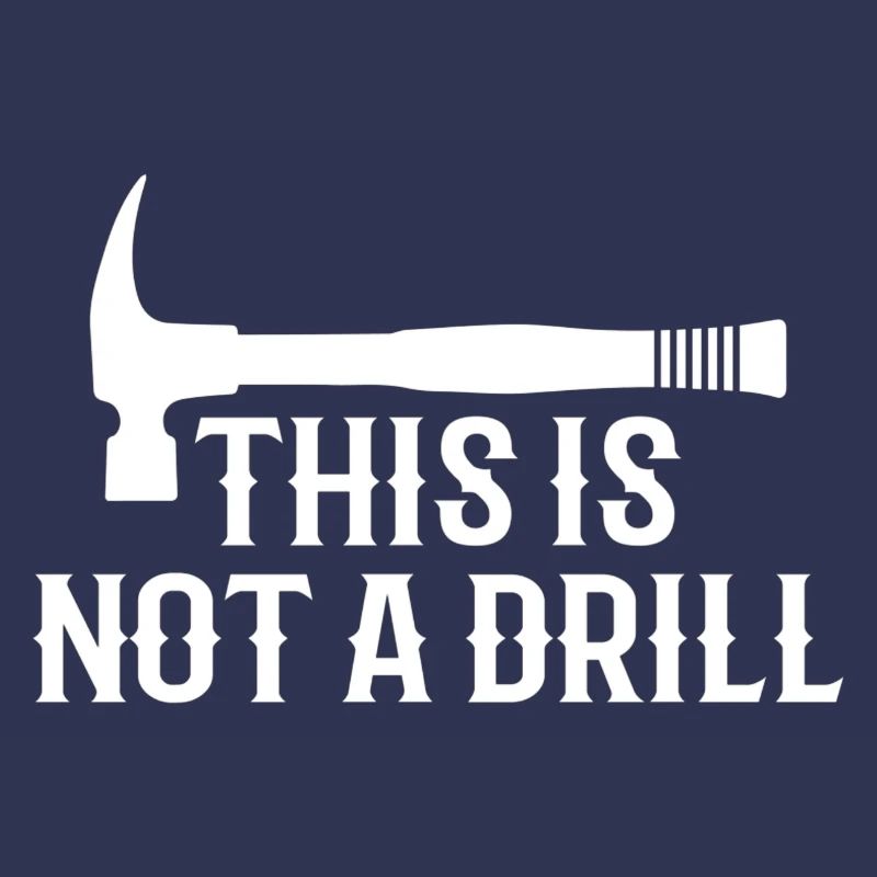 This is Not A Drill Funny Hammer Dad Joke Tool