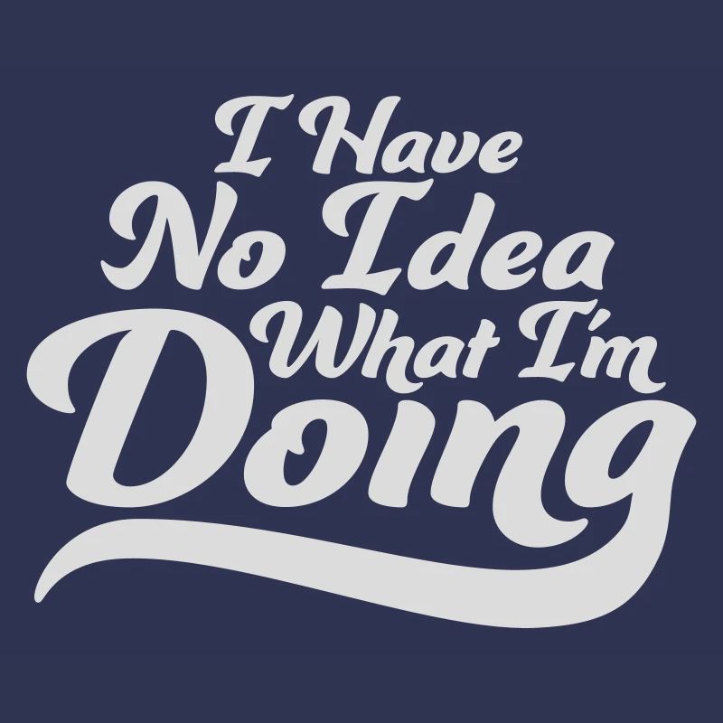 I Have No Idea