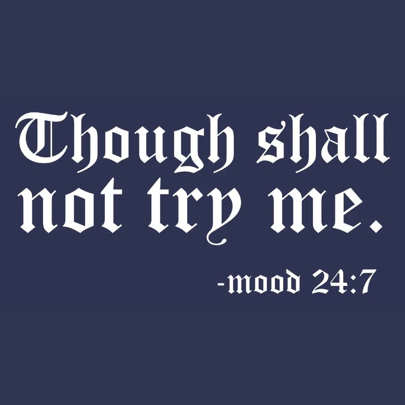 Thou Shall Not Try Me Mood Meditating Relaxation M