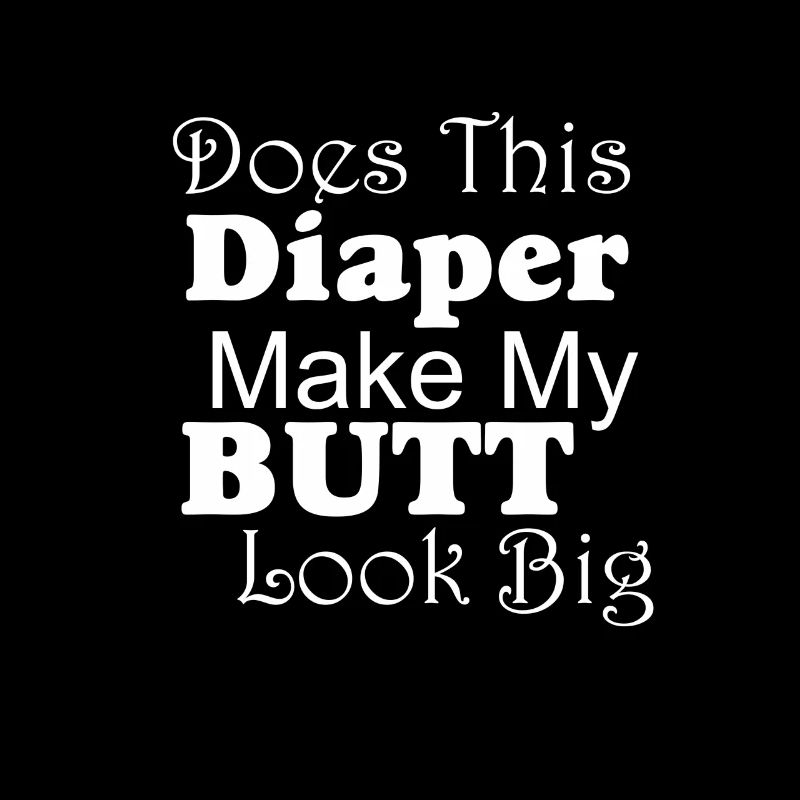 Does this diaper make my butt look big? babysuit