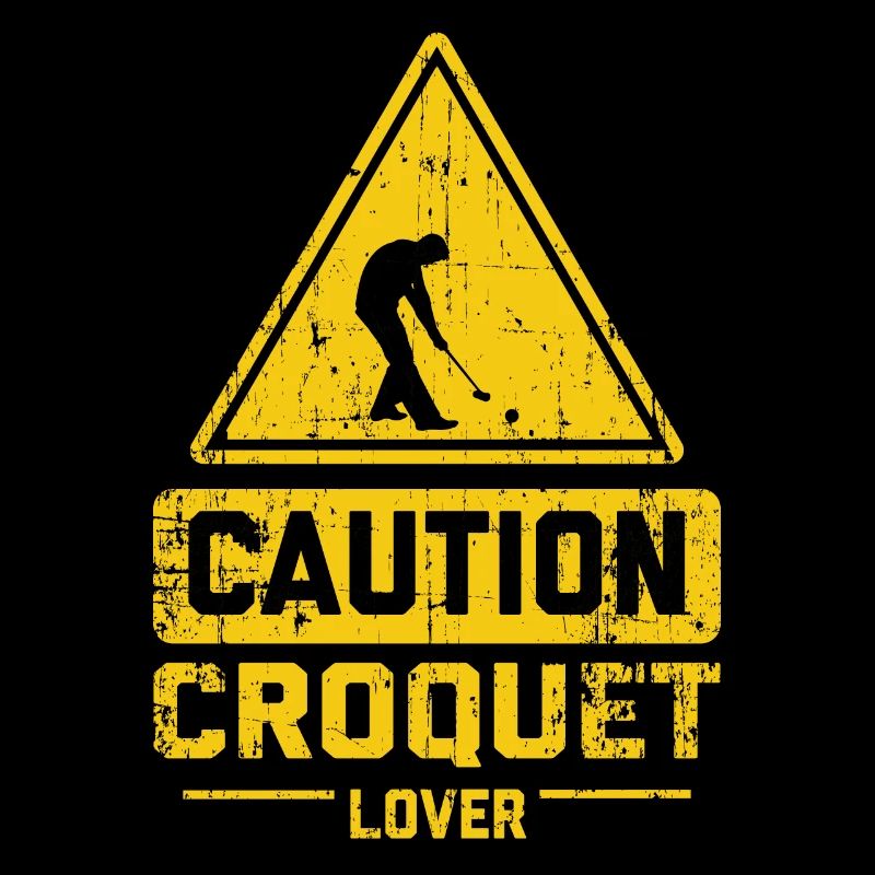 CAUTION CROQUET LOVER