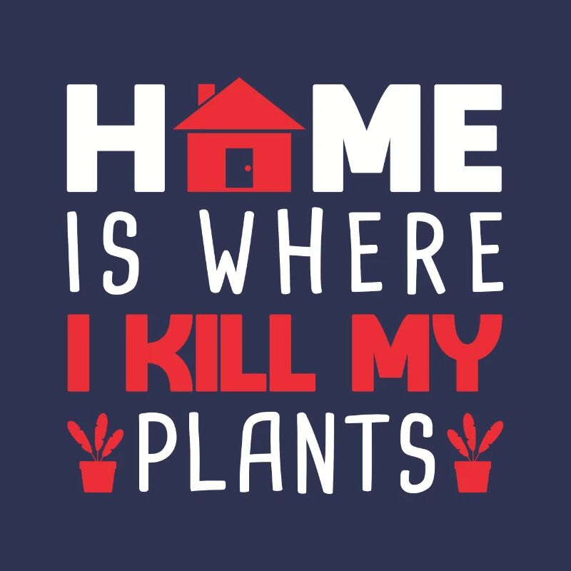 Home Is Where I Kill My Plants