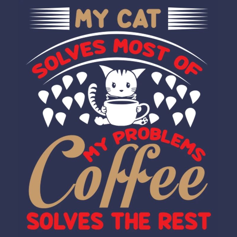 My cat solves most of my problems coffee solves