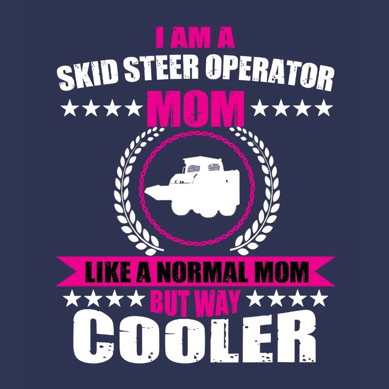 Skid Steer Loader Driver Mama