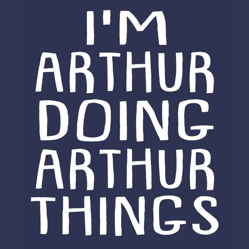 I'm Arthur Doing Arthur Things Arthur Name
