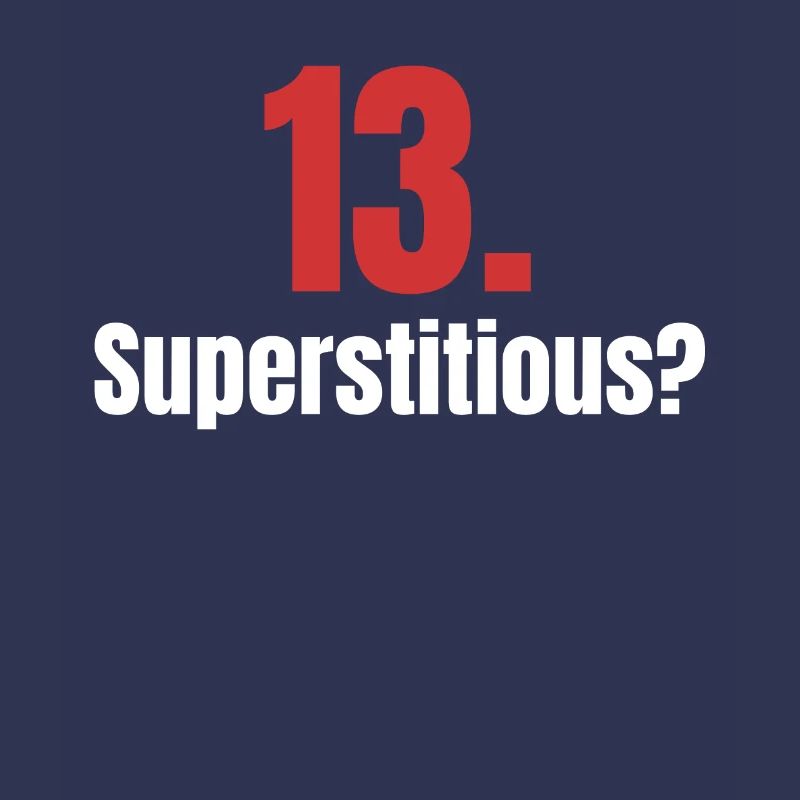 13. Superstitious? Merry superstition, misfortune,