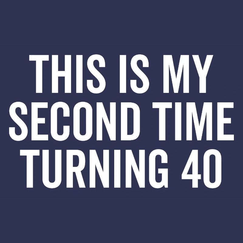 This Is My Second Time Turning 40
