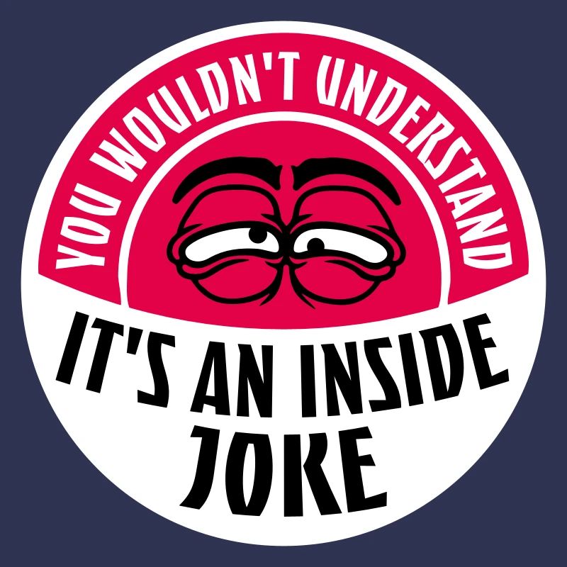 Vous ne comprendriez pas que c’est une blague d’initié