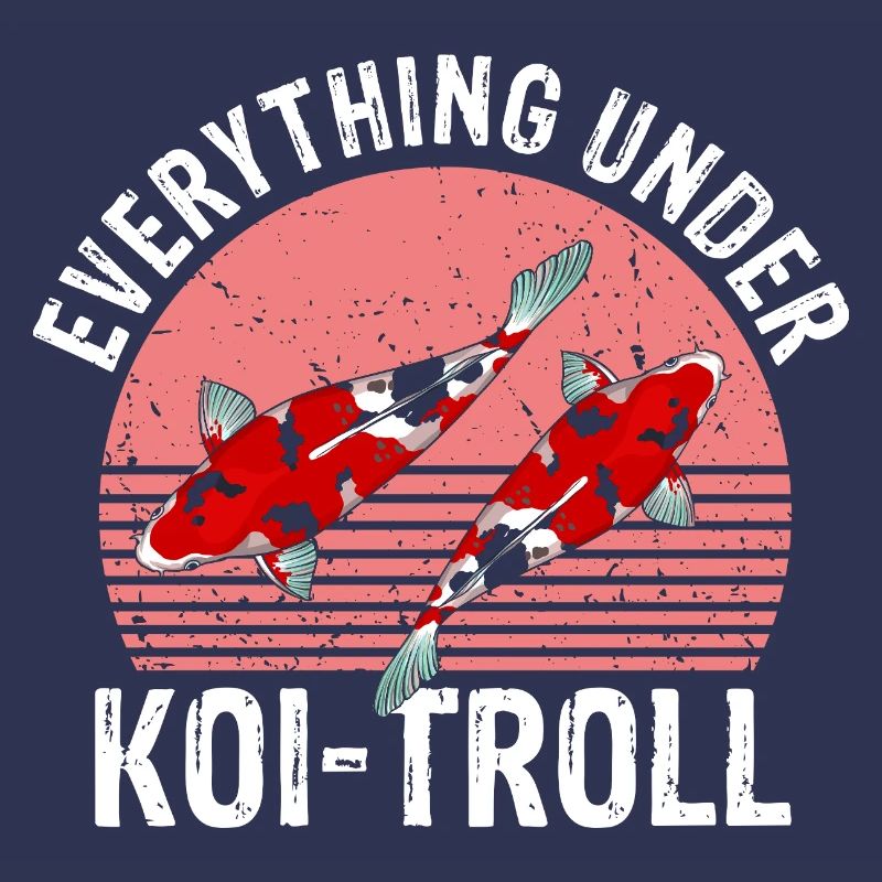 Everything Under Koi Troll Funny Calm Chaos Mood