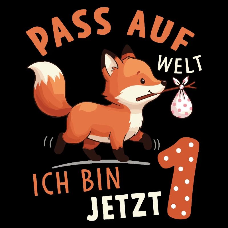 Pass auf Welt ich bin jetzt 1 - Fuchs Geburtstag