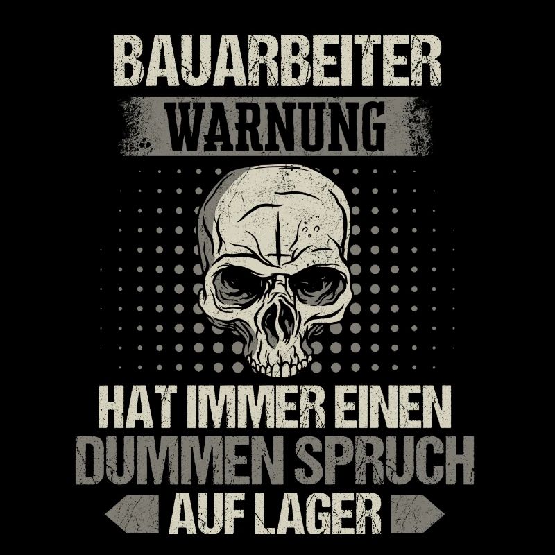 Bauarbeiter Baustelle Baggerfahrer Spruch