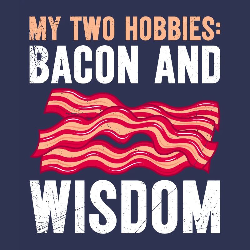Fleischfresser My Two Hobbies Bacon and Wisdom