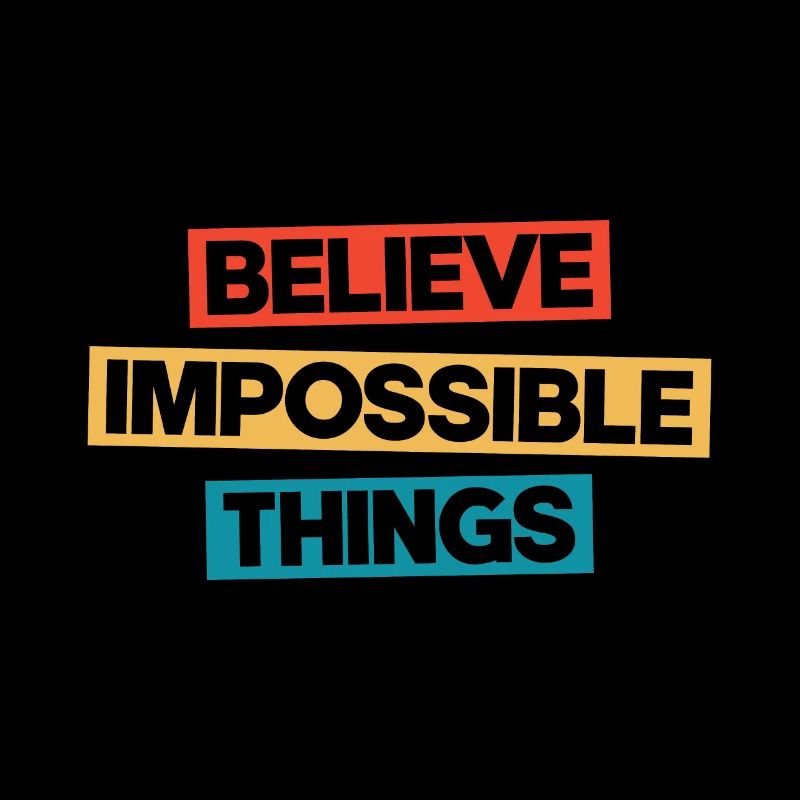 Believe Impossible Things