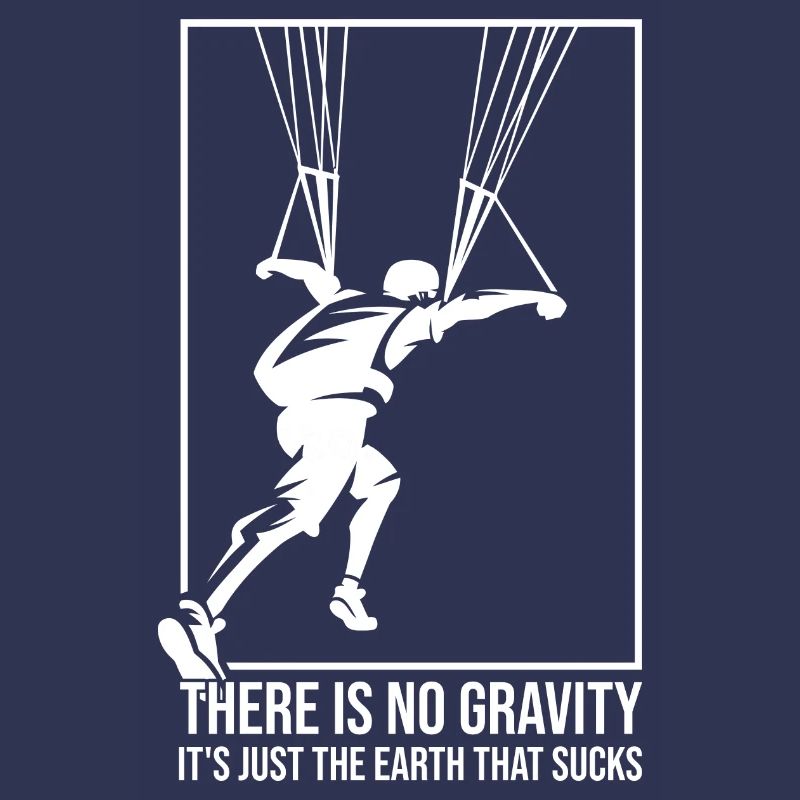 There Is No Gravity It's Just The Earth That Sucks