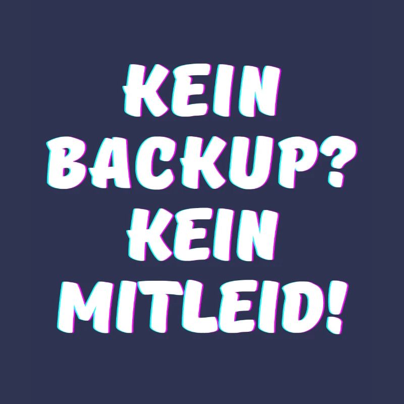 Kein Backup, kein Mitleid - IT Funny Programmierer