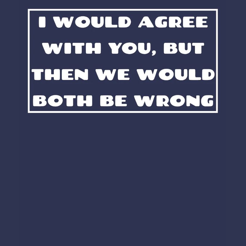 I would agree with you then we would both be wrong