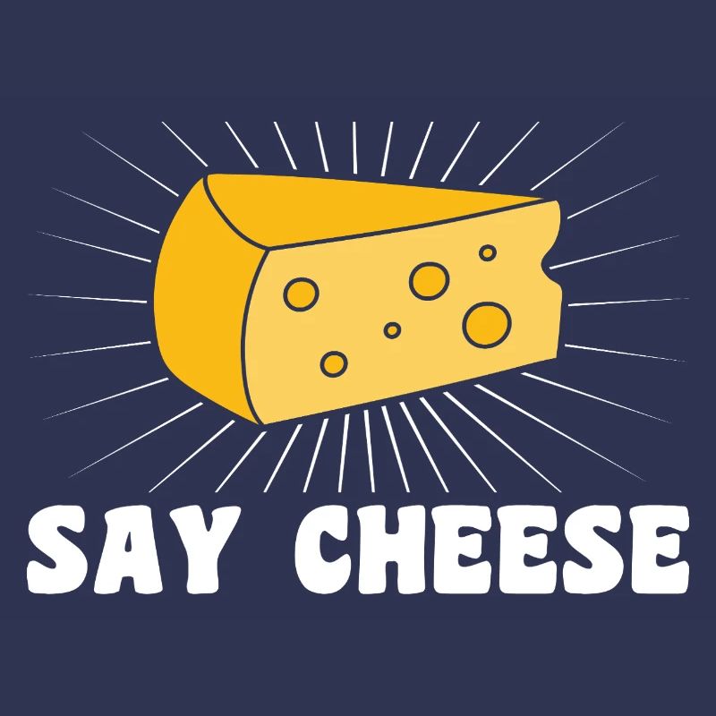 Say cheese