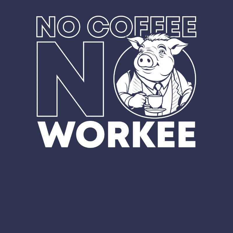 Café Café Cochon Pas De Café Pas de Workee