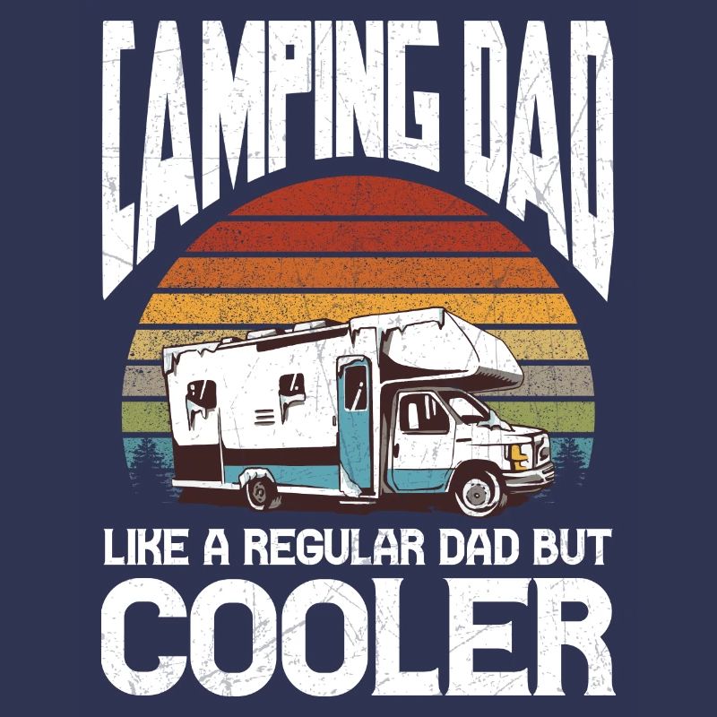 Camping Dad Like A Regular Dad But Cooler