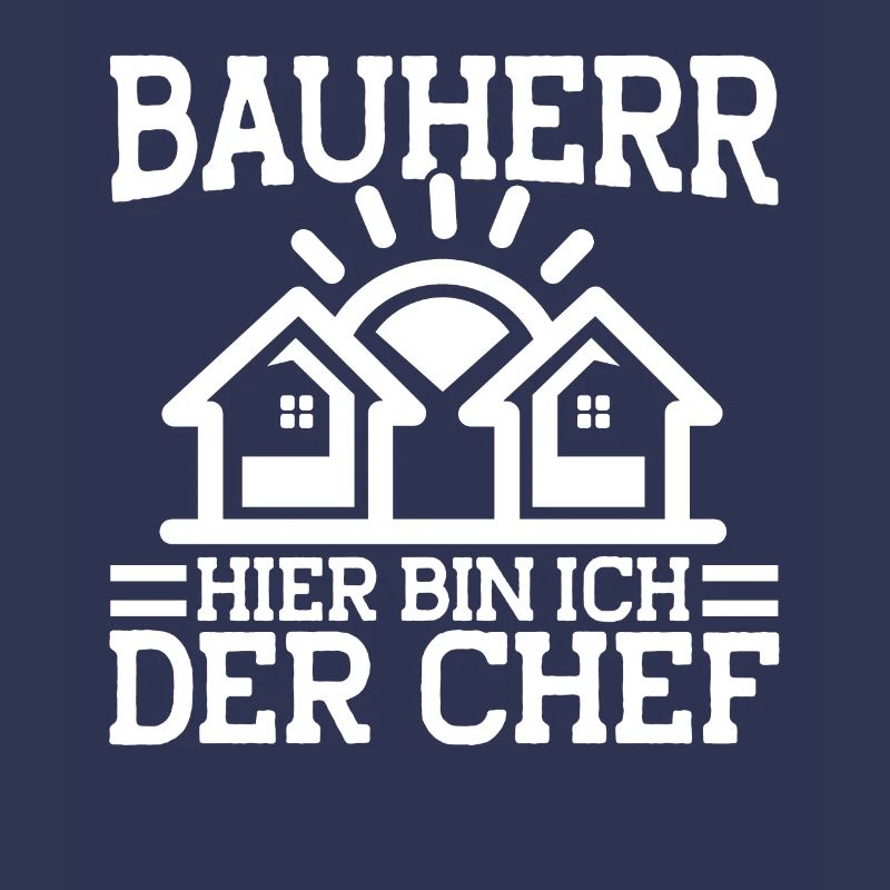 Bauherr Hier Bin Ich Der Chef Bauherr Geschenk