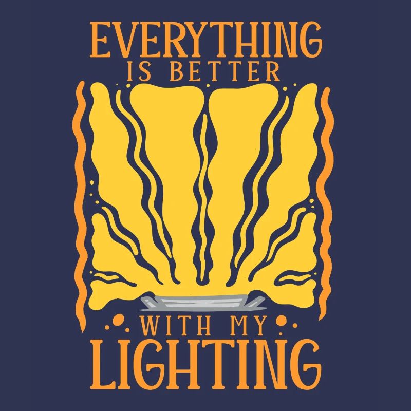 Lighting Technician Everything Is Better With Lighting