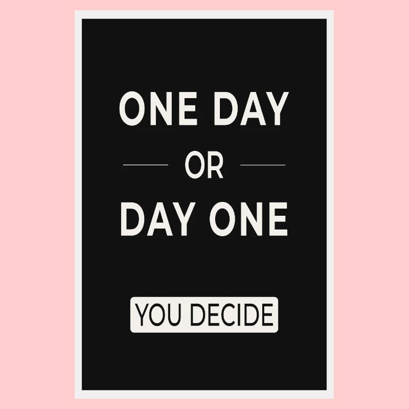 One Day or Day One You Decide Statement