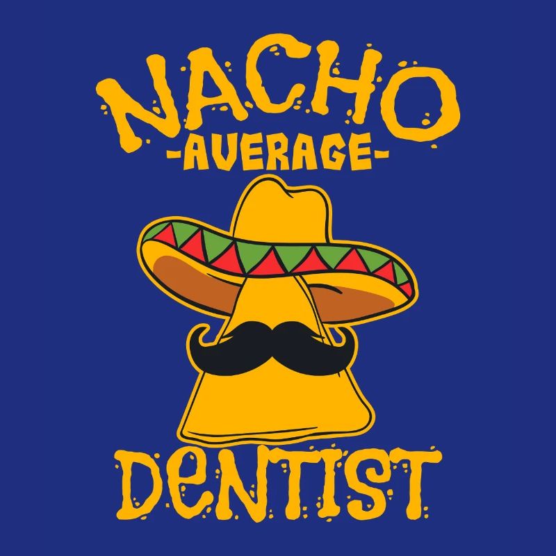 Nacho Average Dentist