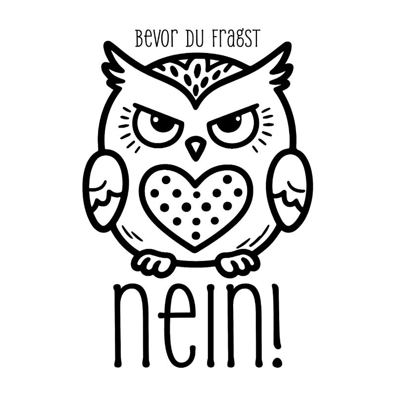Bevor DU fragst - NEIN! - Eule