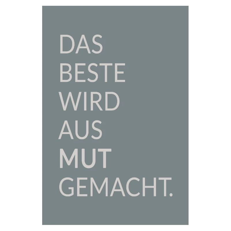 Das Beste wird aus Mut gemacht – Typo Poster