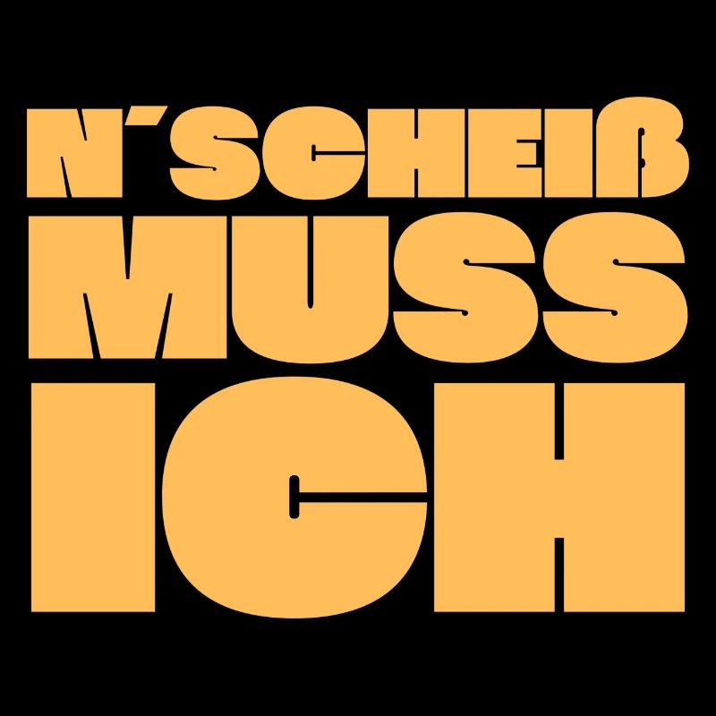 'N Scheiß muss ich! Dickschädel Sturkopf Kein Bock