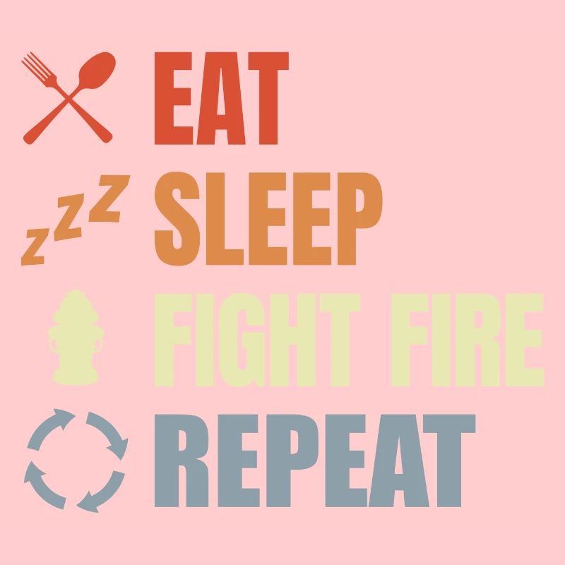 Eat Sleep Fight Fire Repeat