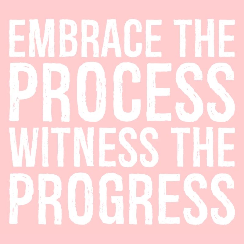 Embrassez le processus, observez les progrès