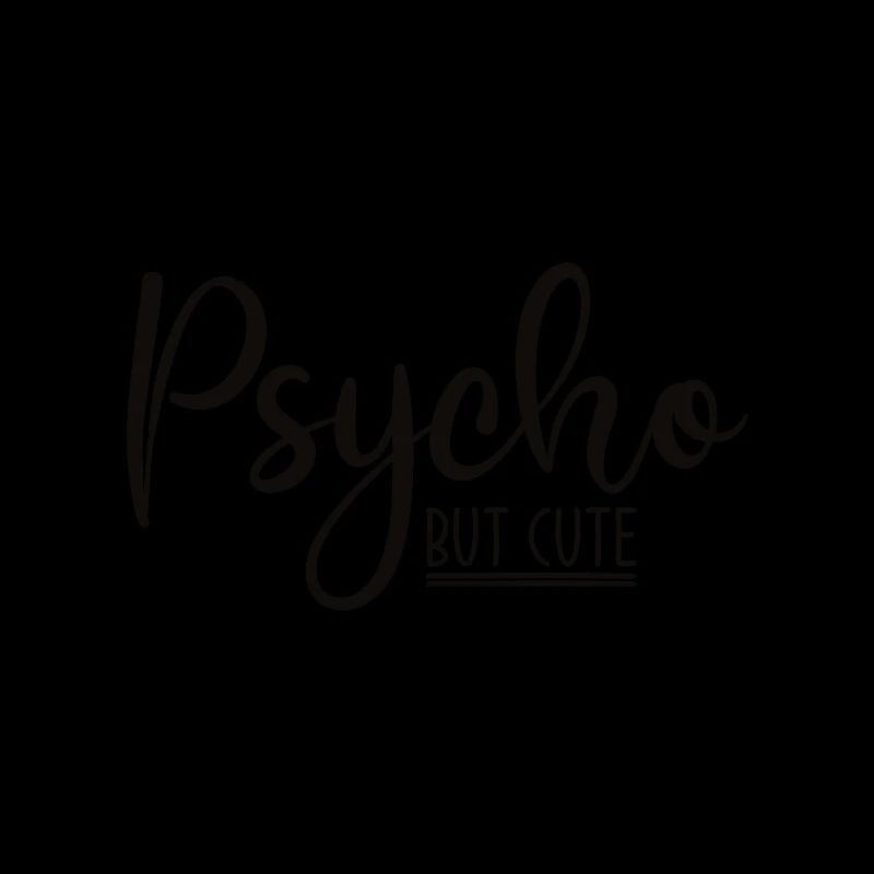 Psycho mais mignon Drôle de dicton