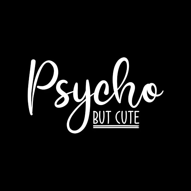 Psycho mais mignon Drôle de dicton