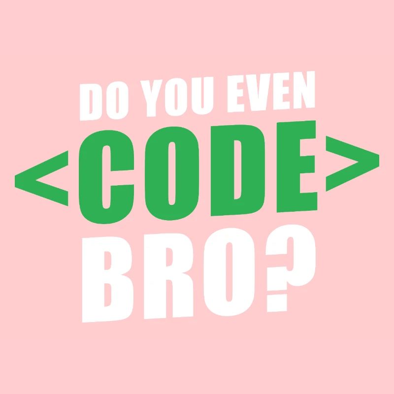 Do You Even Code Bro Graphic